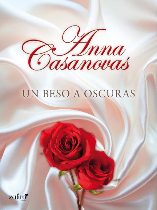 Title details for Un beso a oscuras by Anna Casanovas - Available